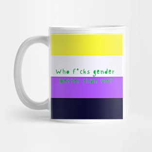 Who f*cks gender better than me? Non binary pirde flag Mug